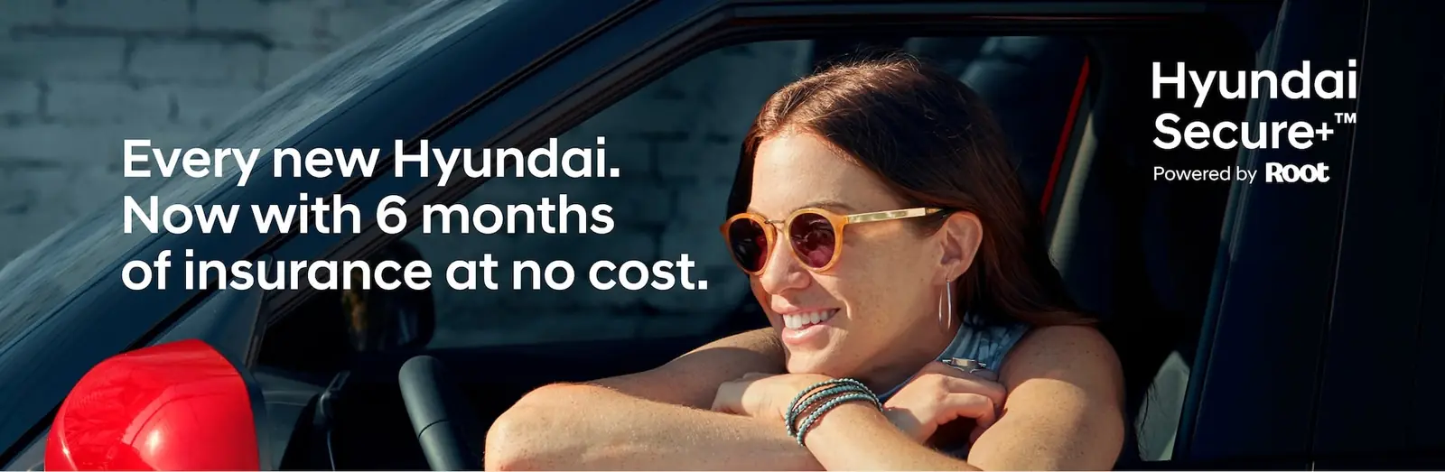 Every new Hyundai. Now with 6 months of insurance at no cost. Hyundai Secure+ powered by Root.